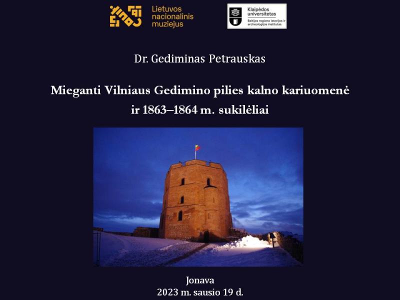 DR. GEDIMINO PETRAUSKO PASKAITA „Mieganti Vilniaus Gedimino pilies kalno kariuomenė ir 1863 - 1864 m. Sukilėliai“