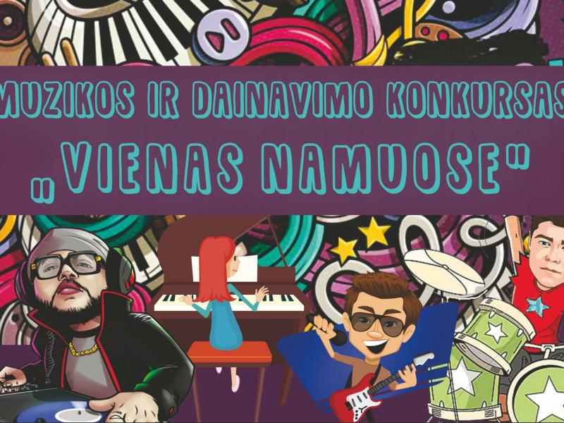 Muzikos ir dainavimo konkursas VIENAS NAMUOSE 2021