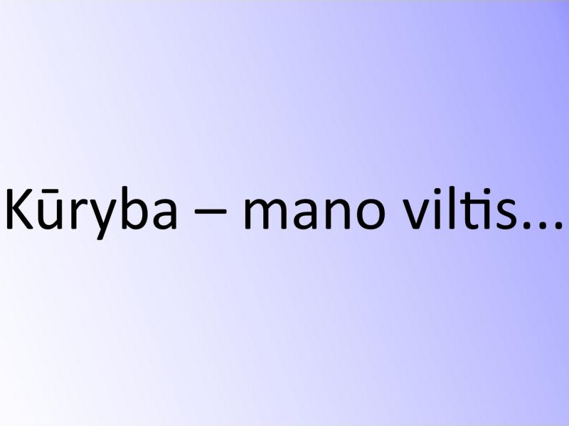 „Kūryba – mano viltis: žmonių su negalia integravimas į sveiką visuomenę kultūrinėmis priemonėmis“